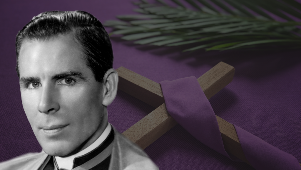 This is a graphic of Bishop Fulton Sheen in front of a cross with Lenten liturgical drapery on it.